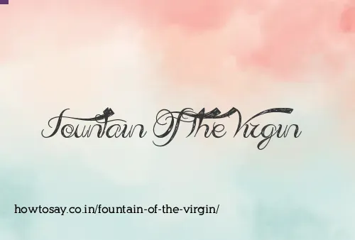 Fountain Of The Virgin