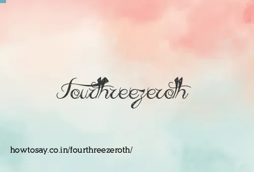 Fourthreezeroth