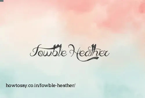 Fowble Heather