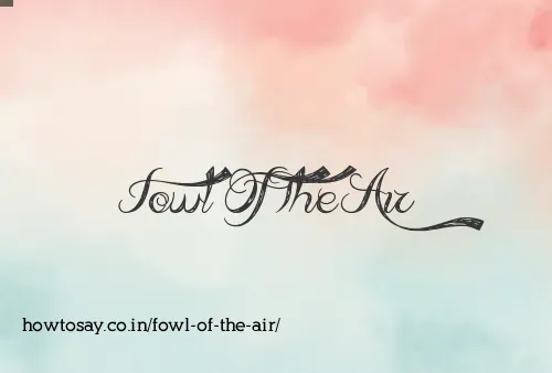 Fowl Of The Air