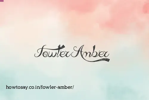 Fowler Amber