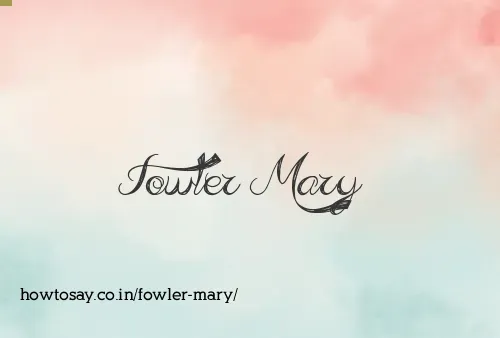 Fowler Mary
