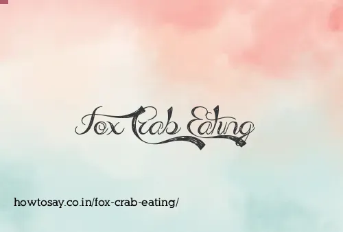 Fox Crab Eating