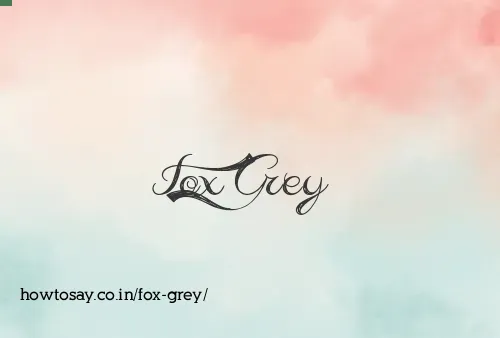 Fox Grey