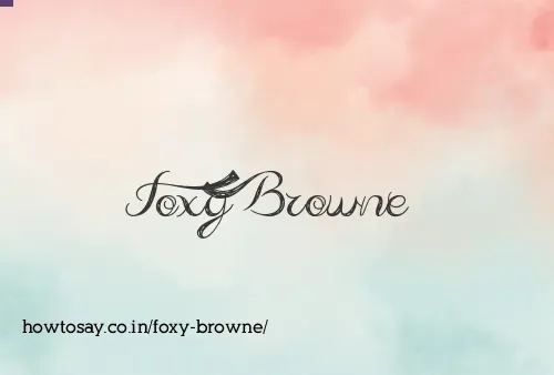 Foxy Browne