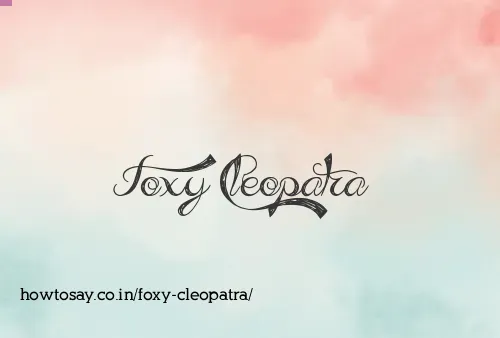 Foxy Cleopatra