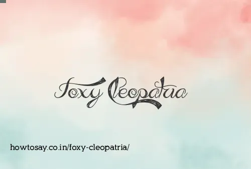 Foxy Cleopatria