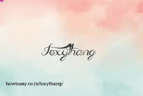 Foxythang