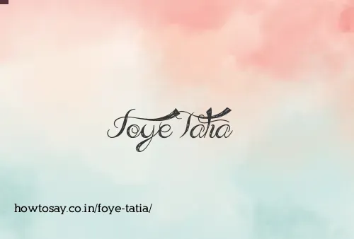 Foye Tatia