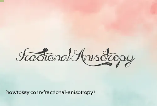 Fractional Anisotropy