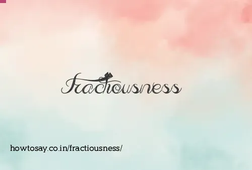 Fractiousness