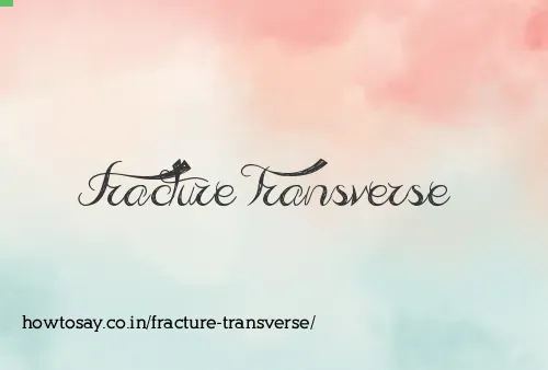 Fracture Transverse