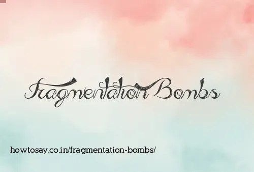 Fragmentation Bombs