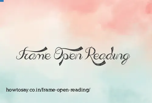 Frame Open Reading
