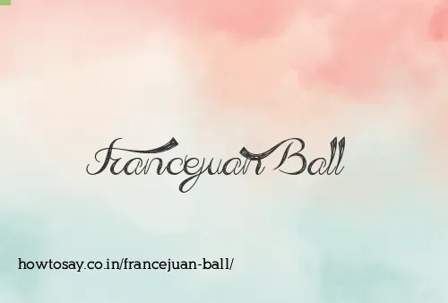 Francejuan Ball