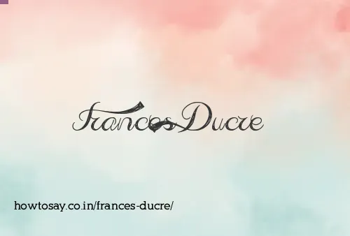 Frances Ducre