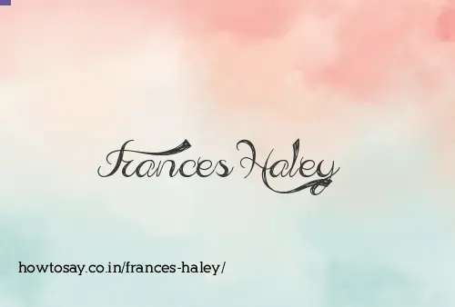 Frances Haley
