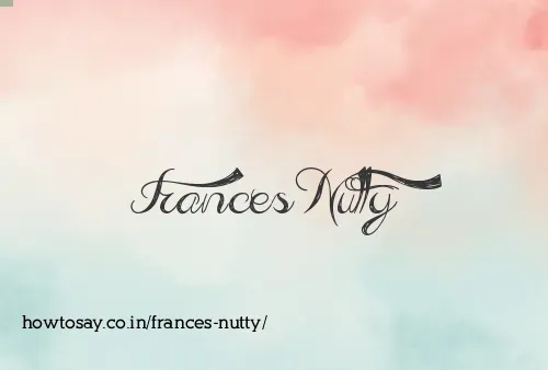 Frances Nutty