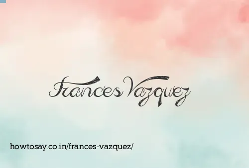 Frances Vazquez