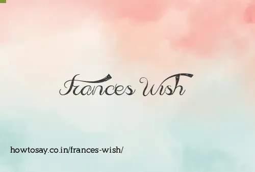 Frances Wish