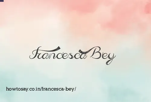 Francesca Bey