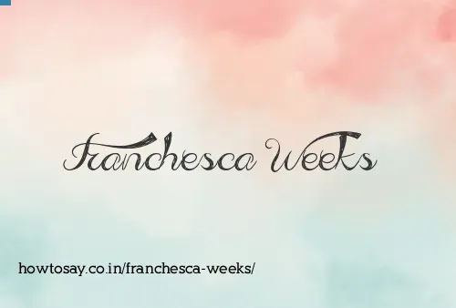 Franchesca Weeks