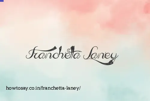 Franchetta Laney
