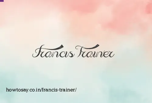 Francis Trainer