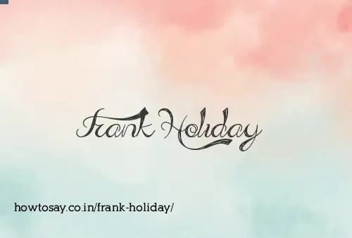 Frank Holiday