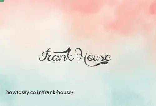 Frank House