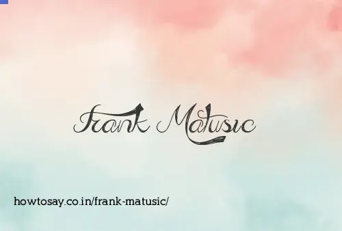 Frank Matusic