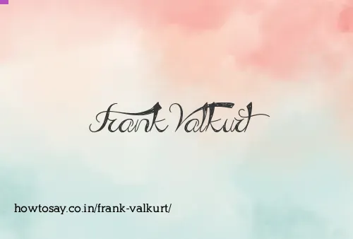 Frank Valkurt