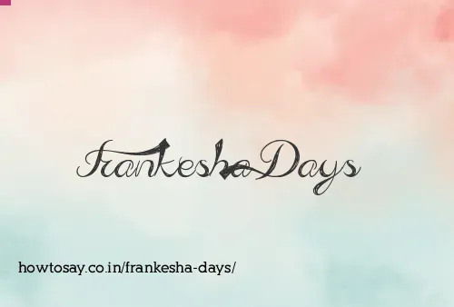Frankesha Days