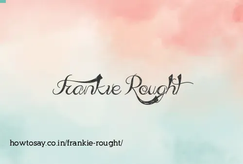 Frankie Rought