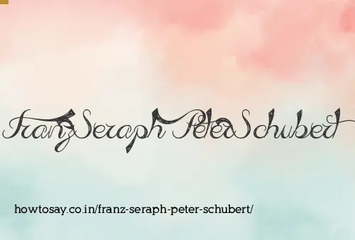 Franz Seraph Peter Schubert