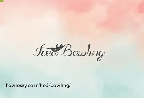 Fred Bowling