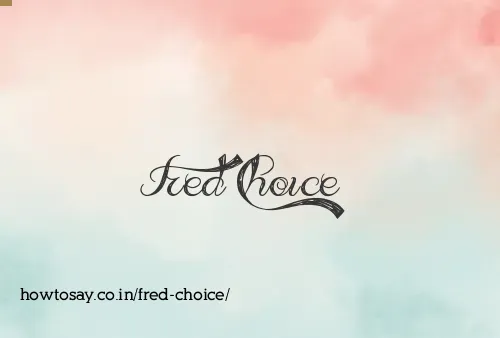 Fred Choice