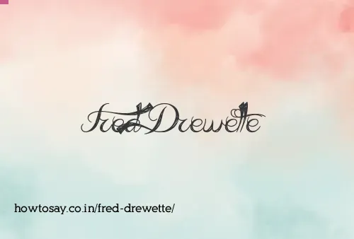 Fred Drewette