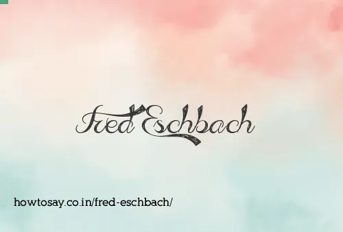 Fred Eschbach