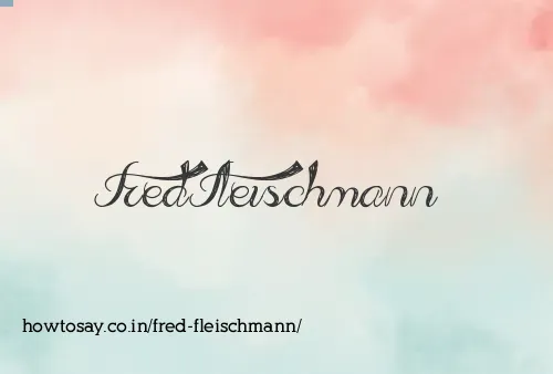 Fred Fleischmann