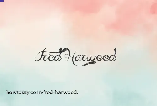 Fred Harwood