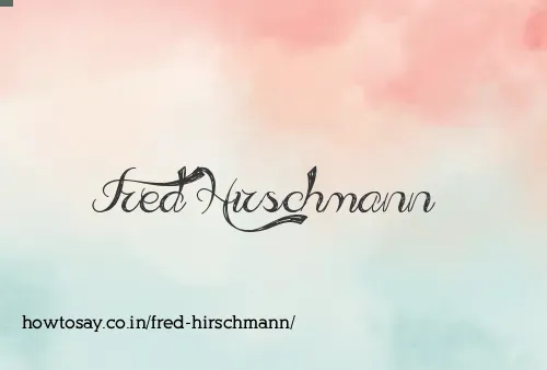 Fred Hirschmann