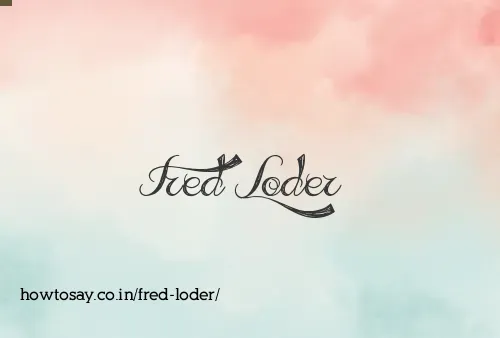 Fred Loder