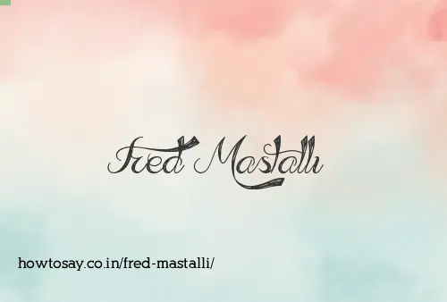 Fred Mastalli
