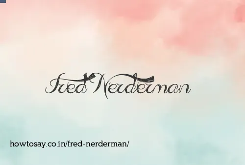 Fred Nerderman