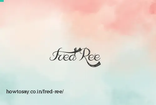 Fred Ree