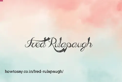 Fred Rulapaugh