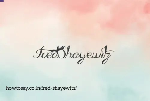 Fred Shayewitz