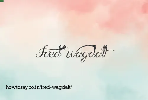 Fred Wagdalt
