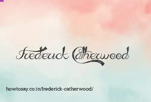 Frederick Catherwood